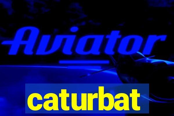 caturbat