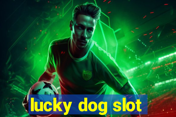 lucky dog slot