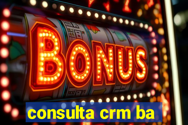 consulta crm ba