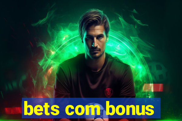 bets com bonus