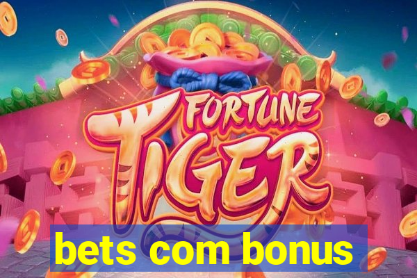 bets com bonus