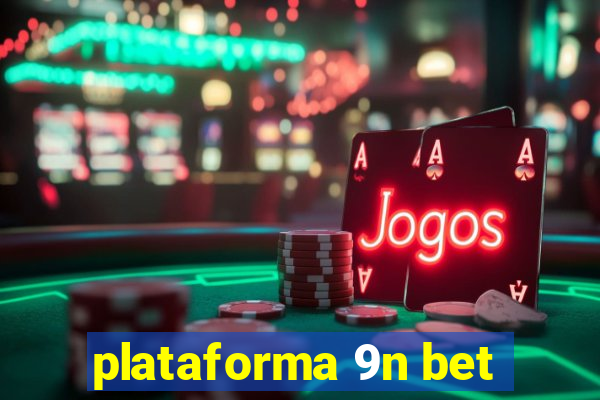 plataforma 9n bet