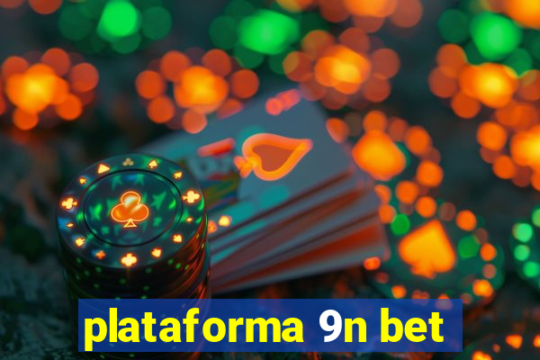 plataforma 9n bet