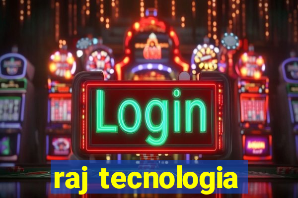 raj tecnologia