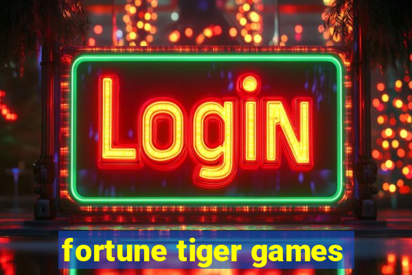 fortune tiger games