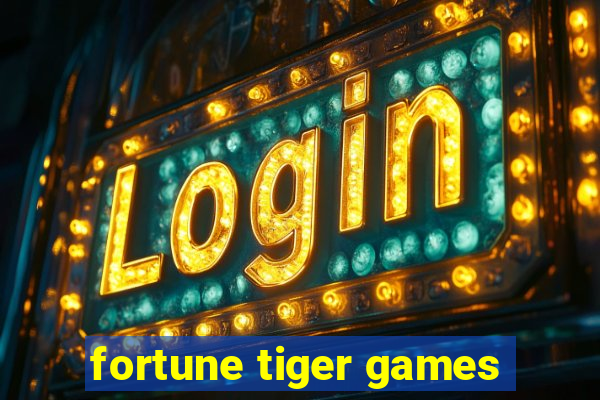 fortune tiger games