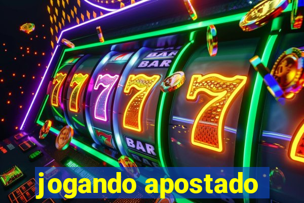 jogando apostado