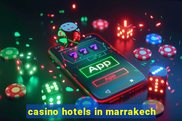 casino hotels in marrakech