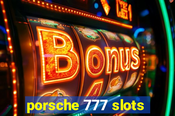 porsche 777 slots