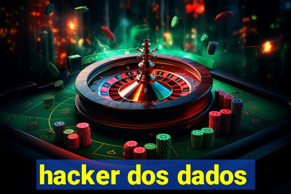 hacker dos dados