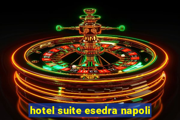 hotel suite esedra napoli