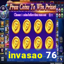 invasao 76