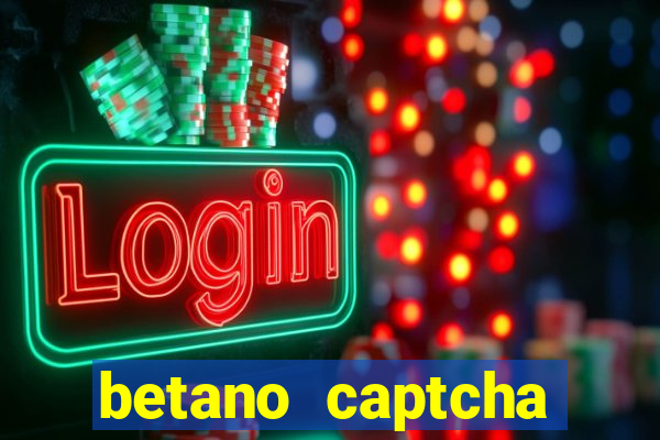 betano captcha security check