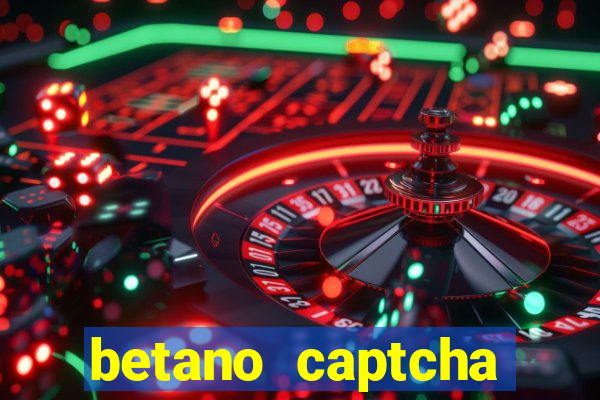 betano captcha security check