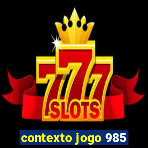 contexto jogo 985