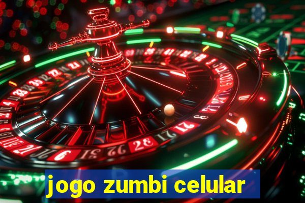 jogo zumbi celular