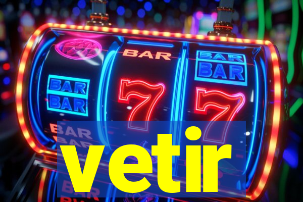 vetir