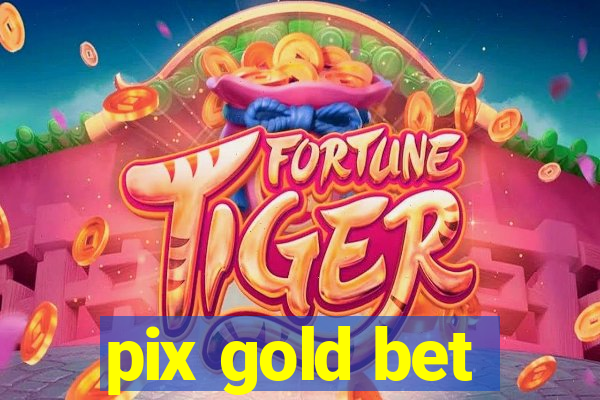 pix gold bet