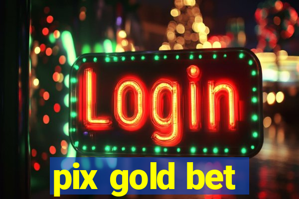 pix gold bet