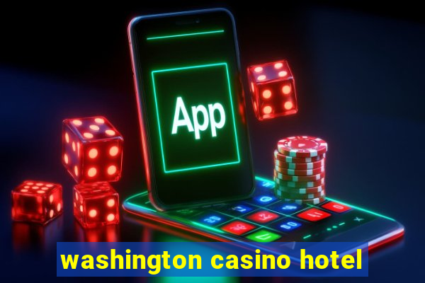 washington casino hotel