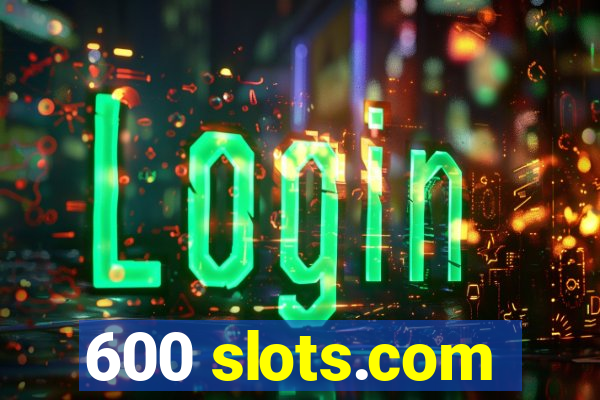 600 slots.com