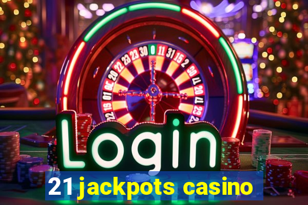 21 jackpots casino