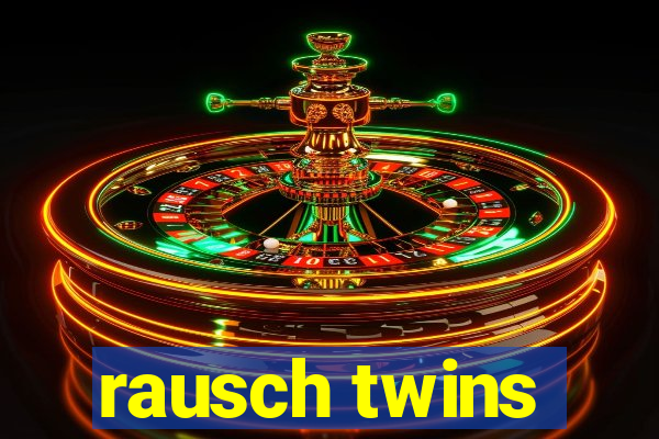 rausch twins