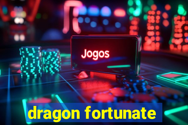 dragon fortunate