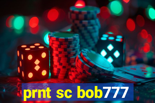 prnt sc bob777