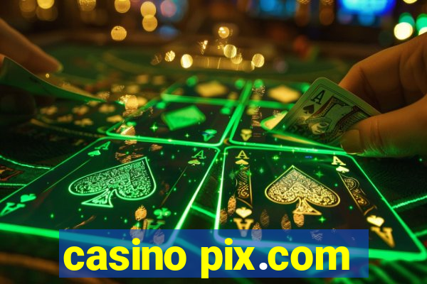 casino pix.com