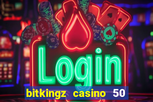 bitkingz casino 50 free spins