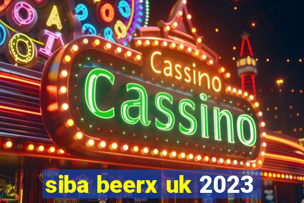 siba beerx uk 2023