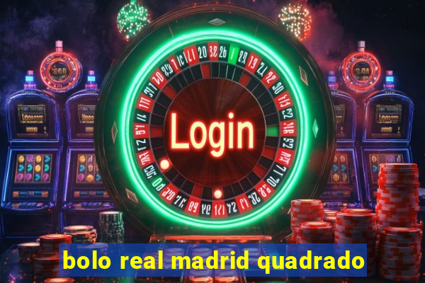 bolo real madrid quadrado