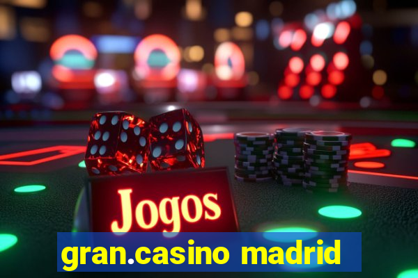 gran.casino madrid