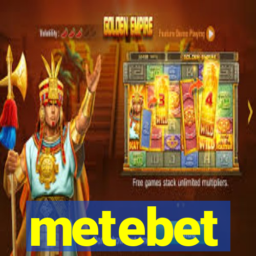 metebet