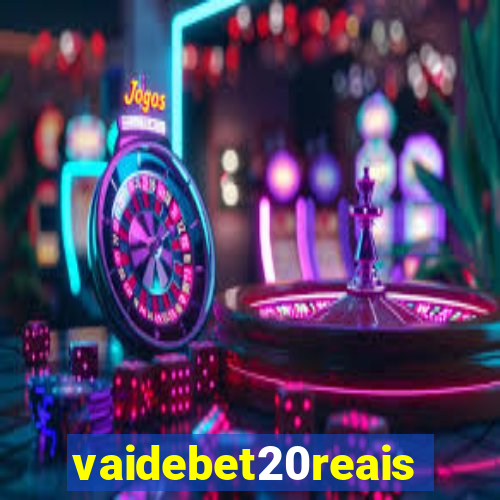 vaidebet20reais