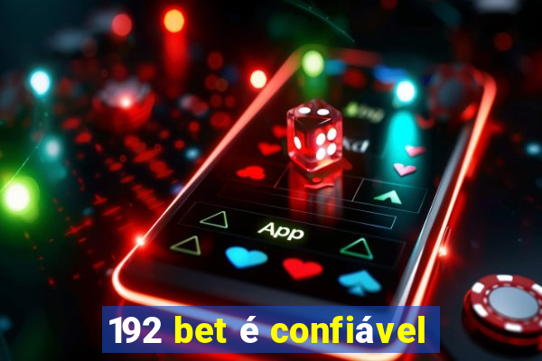 192 bet é confiável