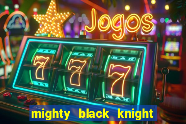 mighty black knight slot game