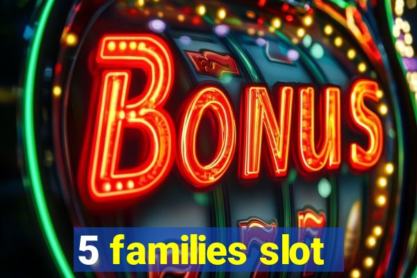 5 families slot