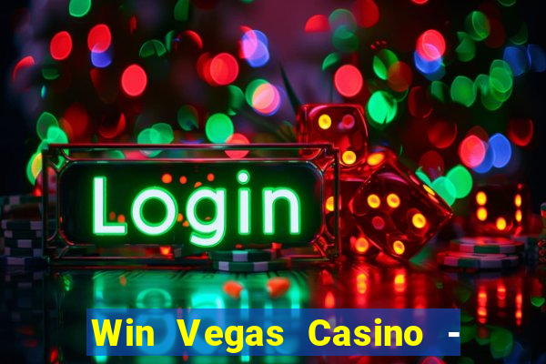 Win Vegas Casino - 777 Slots &