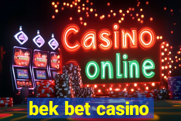 bek bet casino