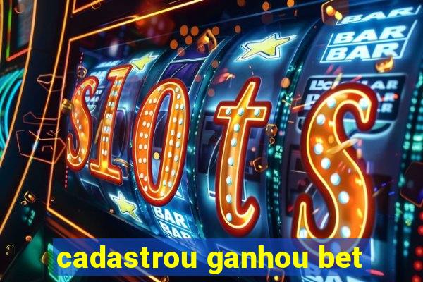 cadastrou ganhou bet