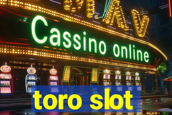 toro slot