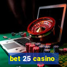 bet 25 casino