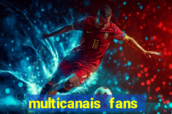 multicanais fans jogo ao vivo