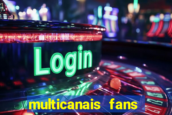 multicanais fans jogo ao vivo