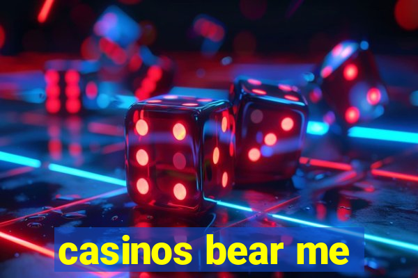 casinos bear me