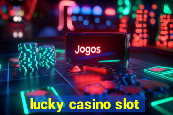 lucky casino slot