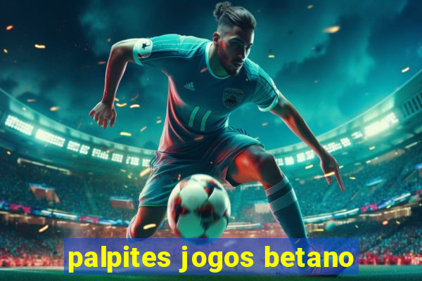 palpites jogos betano