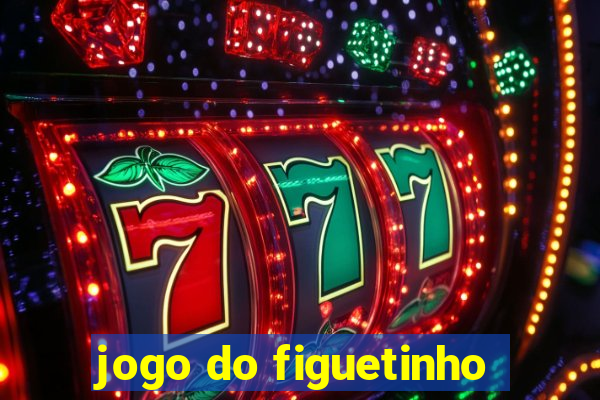 jogo do figuetinho